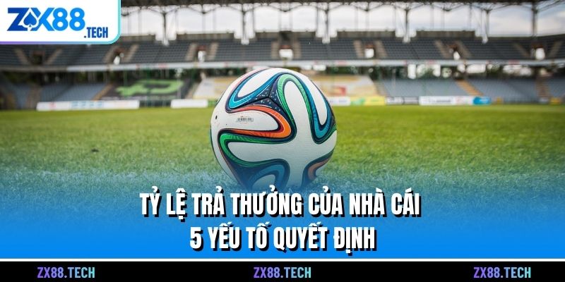 ty lệ bóng đá trả thưởing